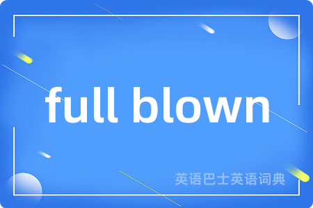 full blown