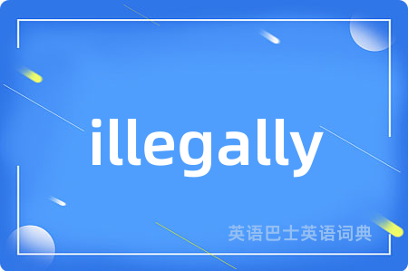 illegally