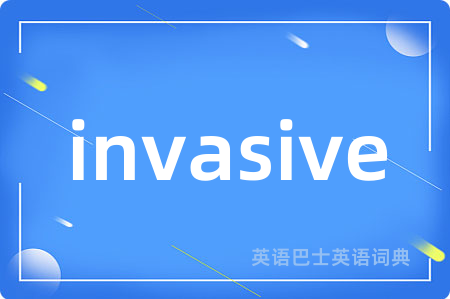 invasive