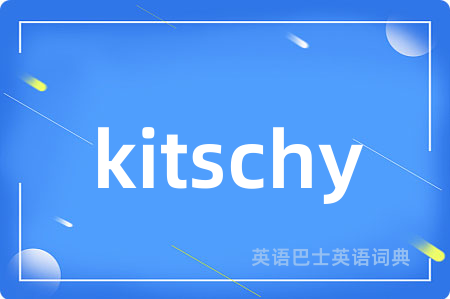 kitschy