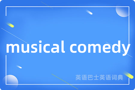 musical comedy